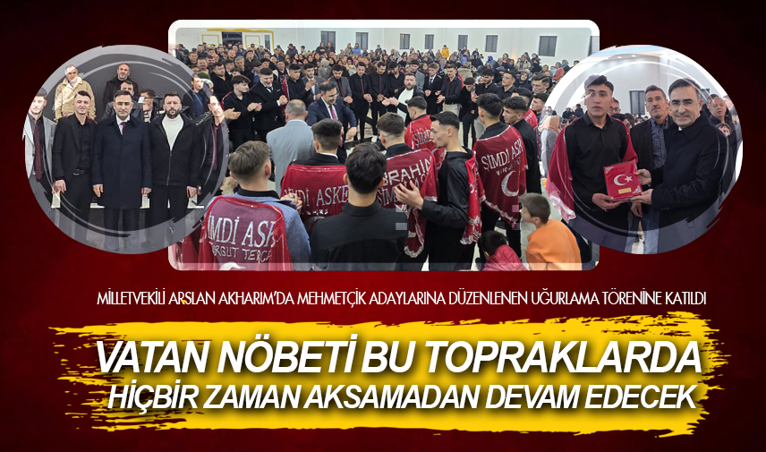 Akharım’da Mehmetçik adaylarına coşkulu uğurlama yapıldı